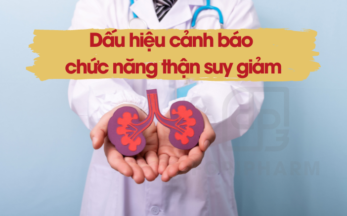 Dấu hiệu cảnh báo chức năng thận suy giảm