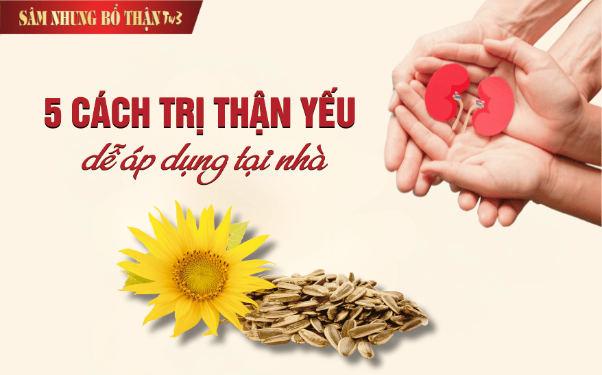 5 cách trị thận yếu tại nhà